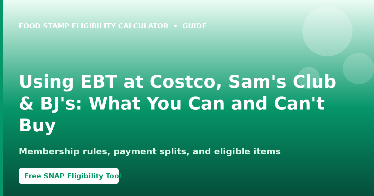 Using EBT at Costco, Sam's Club & BJ's: What You Can and Can't Buy