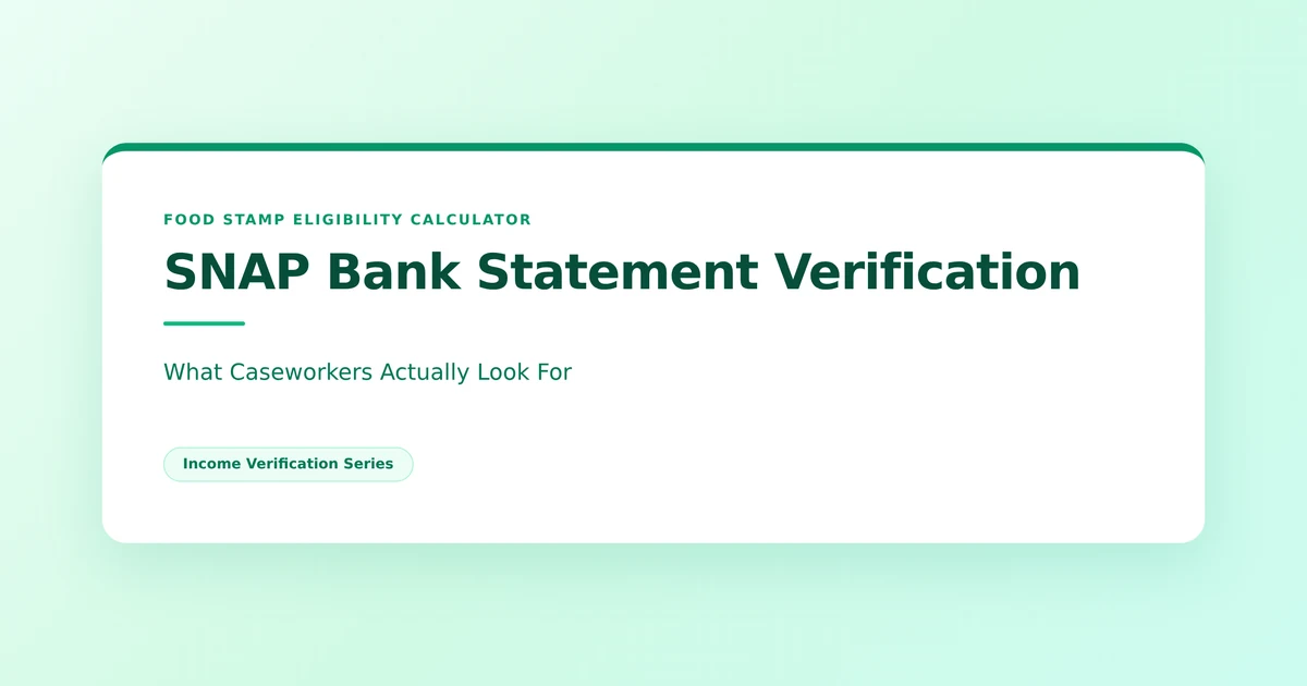 SNAP Bank Statements Verification: What Caseworkers Look For