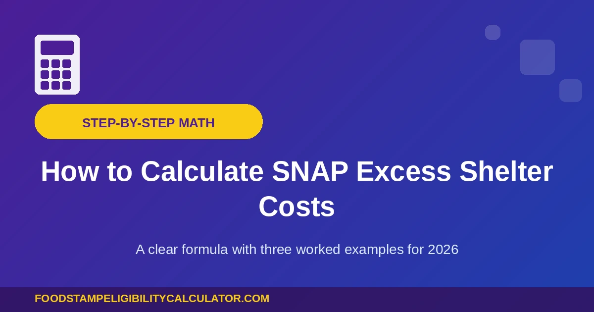 How to Calculate SNAP Excess Shelter Costs: A Step-by-Step Guide with Examples